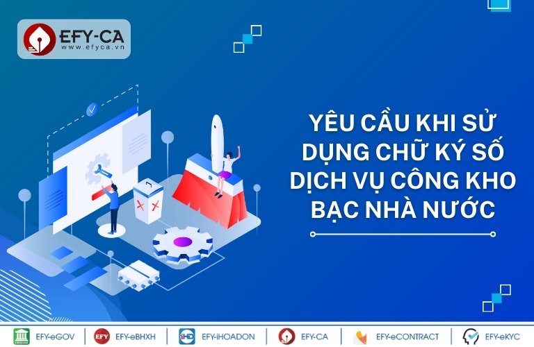 Lưu ý khi sử dụng chữ ký số Dịch vụ công Kho bạc nhà nước