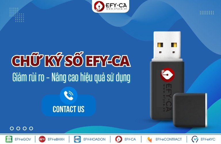 Sử dụng chữ ký số EFY-CA - Giảm rủi ro, nâng cao hiệu quả sử dụng