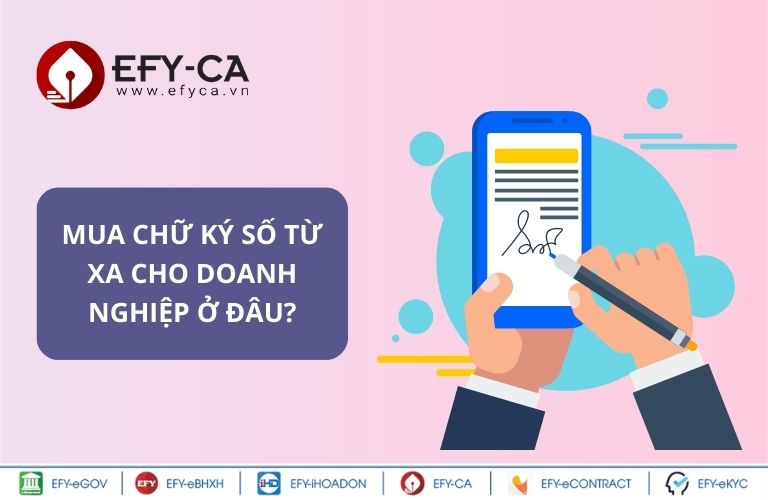 Mua chữ ký số từ xa cho doanh nghiệp ở đâu?