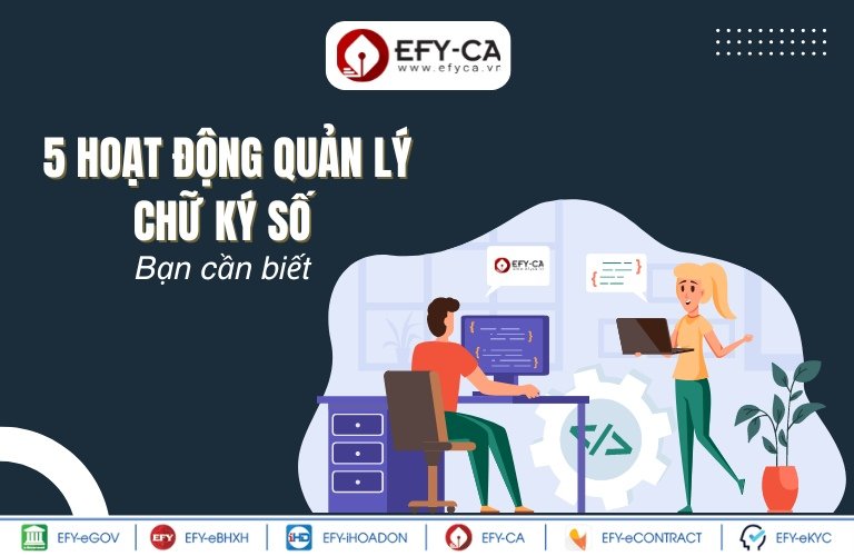 5 hoạt động quản lý chữ ký số bạn cần biết