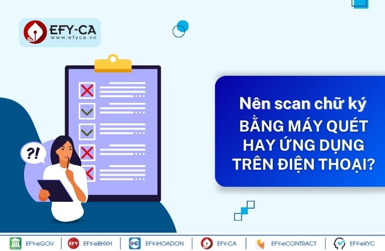 Nên scan chữ ký bằng máy quét hay ứng dụng trên điện thoại?