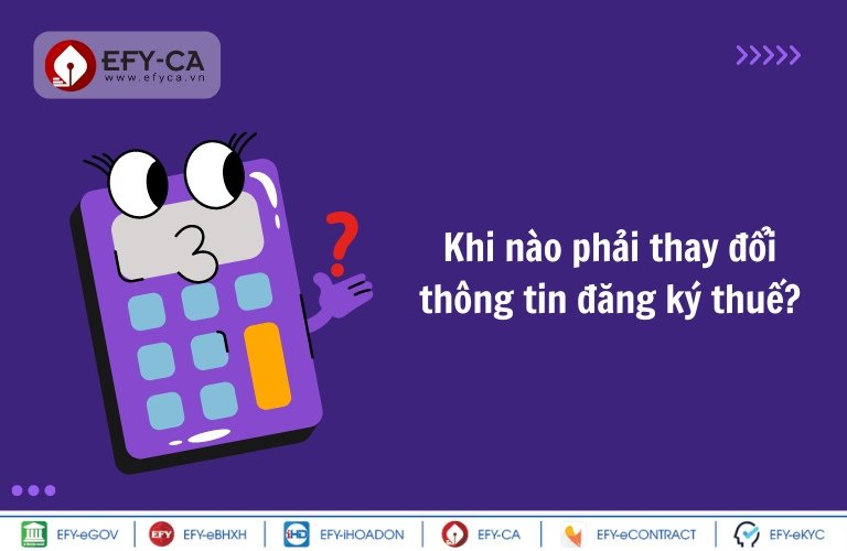 Khi nào phải thay đổi thông tin đăng ký thuế?