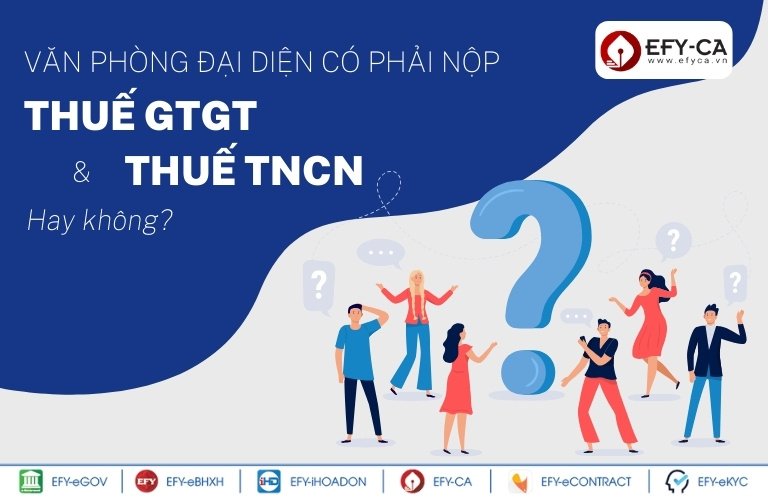 Văn phòng đại diện có phải nộp thuế GTGT, thuế TNCN?