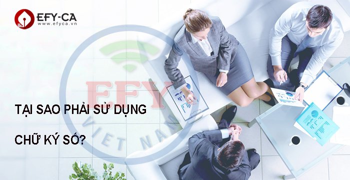 Tại sao phải sử dụng chữ ký số